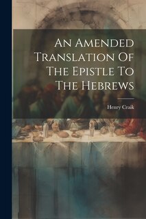 Couverture_An Amended Translation Of The Epistle To The Hebrews