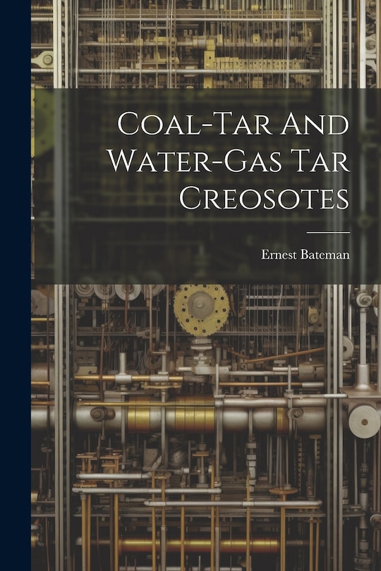 Front cover_Coal-tar And Water-gas Tar Creosotes