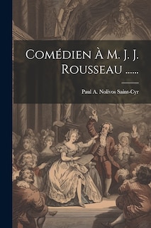 Front cover_Comédien À M. J. J. Rousseau ......