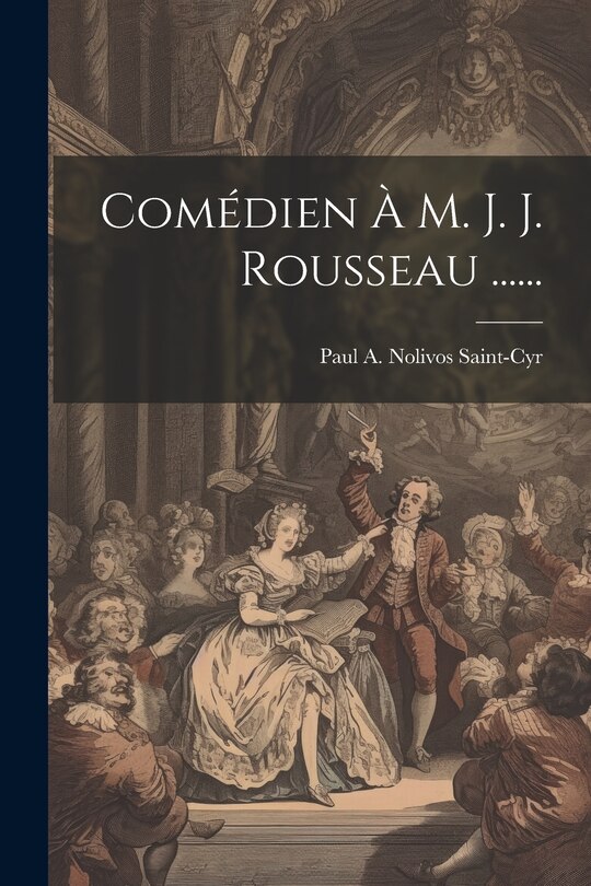 Front cover_Comédien À M. J. J. Rousseau ......