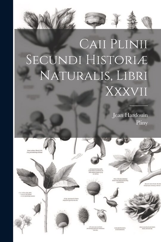 Front cover_Caii Plinii Secundi Historiæ Naturalis, Libri Xxxvii