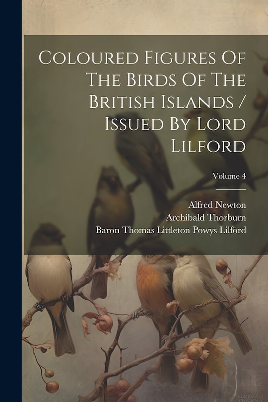 Front cover_Coloured Figures Of The Birds Of The British Islands / Issued By Lord Lilford; Volume 4