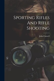 Front cover_Sporting Rifles And Rifle Shooting