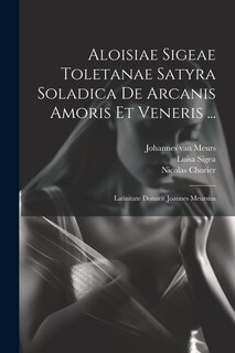 Front cover_Aloisiae Sigeae Toletanae Satyra Soladica De Arcanis Amoris Et Veneris ...