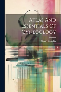 Front cover_Atlas And Essentials Of Gynecology
