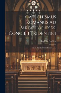 Couverture_Catechismus Romanus Ad Parochos Ex Ss. Concilii Tridentini