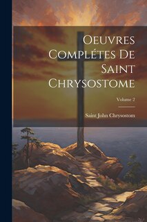 Front cover_Oeuvres compl&eacute;tes de Saint Chrysostome; Volume 2
