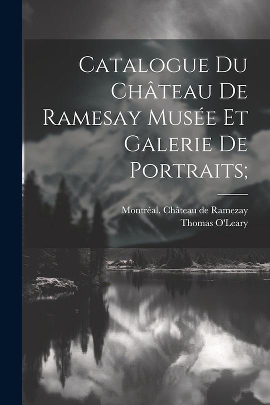 Front cover_Catalogue Du Château De Ramesay Musée Et Galerie De Portraits;