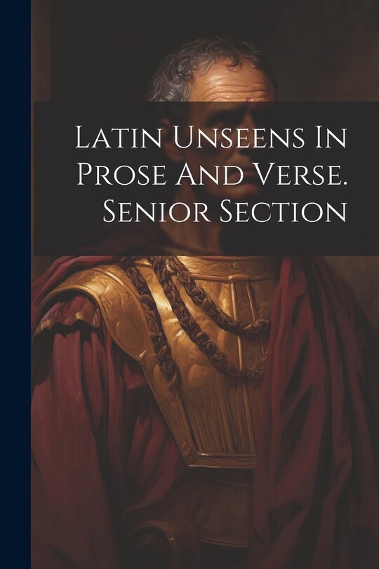 Couverture_Latin Unseens In Prose And Verse. Senior Section