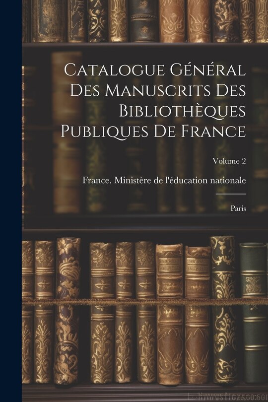 Front cover_Catalogue général des manuscrits des bibliothèques publiques de France