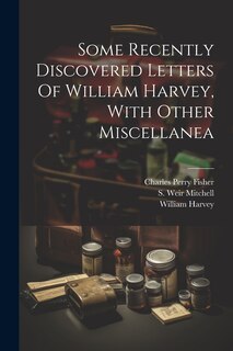 Couverture_Some Recently Discovered Letters Of William Harvey, With Other Miscellanea