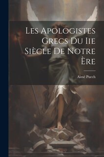 Front cover_Les Apologistes Grecs Du Iie Siècle De Notre Ère