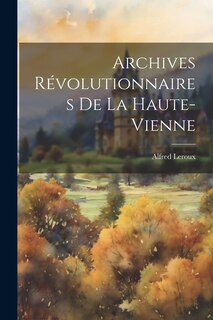 Front cover_Archives Révolutionnaires De La Haute-vienne