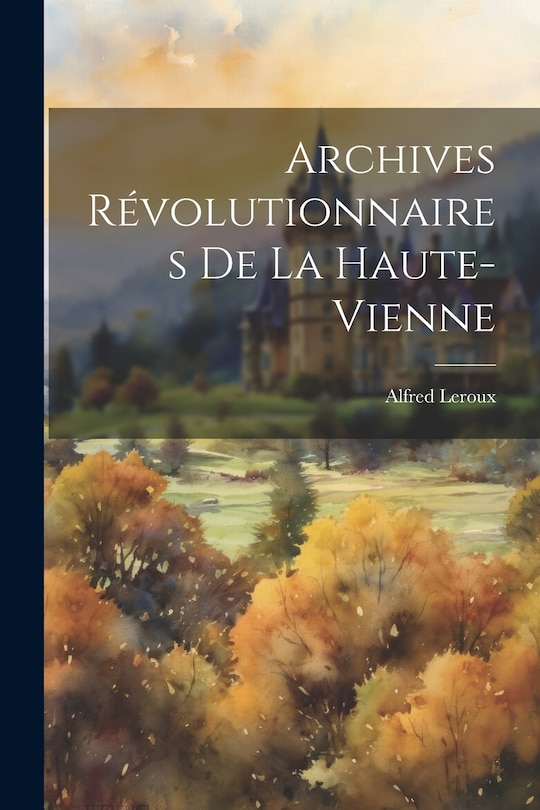 Front cover_Archives Révolutionnaires De La Haute-vienne
