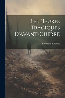 Couverture_Les Heures Tragiques D'avant-guerre