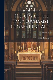 Front cover_History of the Holy Eucharist in Great Britain; Volume 1