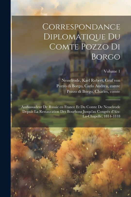 Couverture_Correspondance diplomatique du comte Pozzo di Borgo