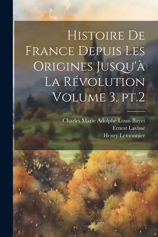 Front cover_Histoire de France depuis les origines jusqu'à la révolution Volume 3, pt.2