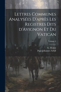 Front cover_Lettres communes analysées d'après les registres dits d'Avignon et du Vatican; Volume 4