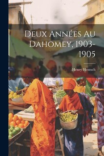 Deux Années Au Dahomey, 1903-1905