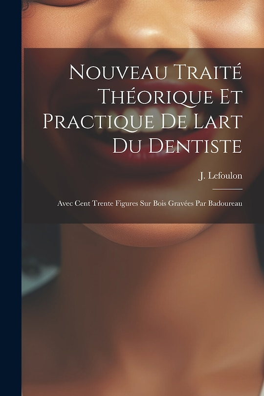 Front cover_Nouveau Traité Théorique Et Practique De Lart Du Dentiste