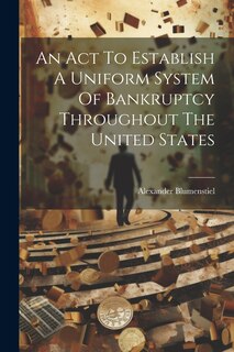 Couverture_An Act To Establish A Uniform System Of Bankruptcy Throughout The United States