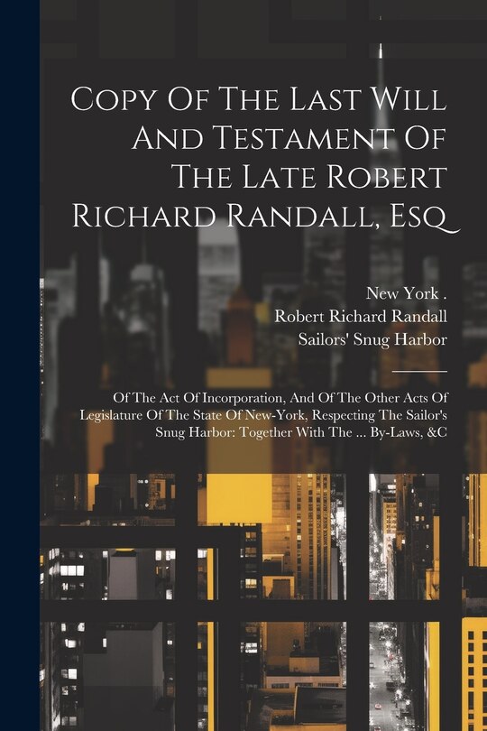 Front cover_Copy Of The Last Will And Testament Of The Late Robert Richard Randall, Esq