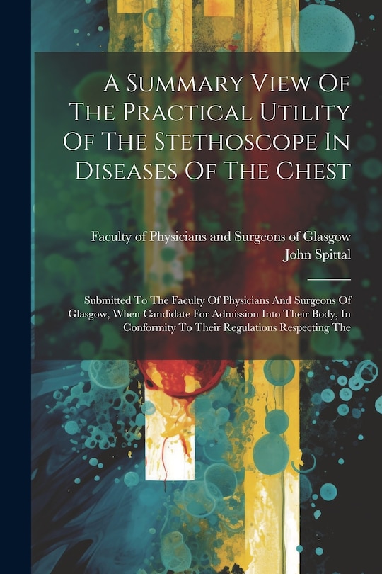 Front cover_A Summary View Of The Practical Utility Of The Stethoscope In Diseases Of The Chest