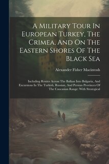 Couverture_A Military Tour In European Turkey, The Crimea, And On The Eastern Shores Of The Black Sea
