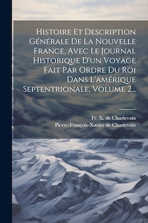 Front cover_Histoire Et Description Générale De La Nouvelle France, Avec Le Journal Historique D'un Voyage Fait Par Ordre Du Roi Dans L'amérique Septentrionale, Volume 2...