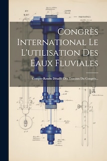 Couverture_Congrès International Le L'utilisation Des Eaux Fluviales