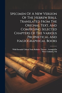 Front cover_Specimen Of A New Version Of The Hebrew Bible, Translated From The Orignal Text, And Comprising Selected Chapters Of The Various Prophetical And Hagiographical Books