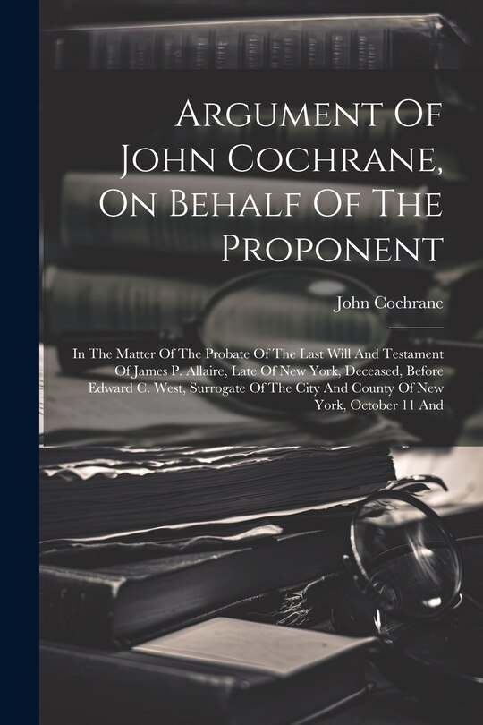 Front cover_Argument Of John Cochrane, On Behalf Of The Proponent