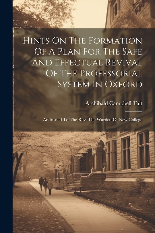 Couverture_Hints On The Formation Of A Plan For The Safe And Effectual Revival Of The Professorial System In Oxford