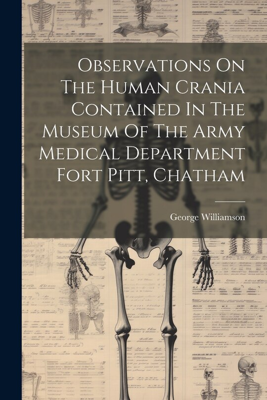 Front cover_Observations On The Human Crania Contained In The Museum Of The Army Medical Department Fort Pitt, Chatham