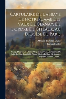 Front cover_Cartulaire De L'abbaye De Notre-dame Des Vaux De Cernay, De L'ordre De Citeaux, Au Diocèse De Paris