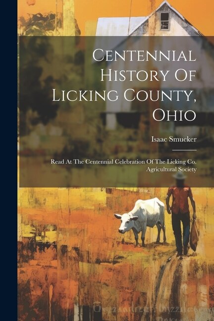 Front cover_Centennial History Of Licking County, Ohio