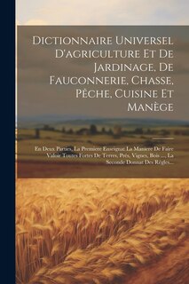 Front cover_Dictionnaire Universel D'agriculture Et De Jardinage, De Fauconnerie, Chasse, Pêche, Cuisine Et Manège