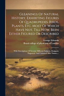 Couverture_Gleanings Of Natural History, Exhibiting Figures Of Quadrupedes, Birds, Plants, Etc. Most Of Which Have Not, Till Now, Been Either Figured Or Described