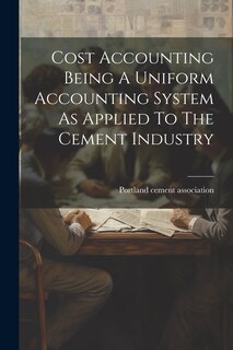 Front cover_Cost Accounting Being A Uniform Accounting System As Applied To The Cement Industry
