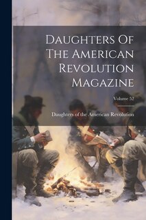 Front cover_Daughters Of The American Revolution Magazine; Volume 52