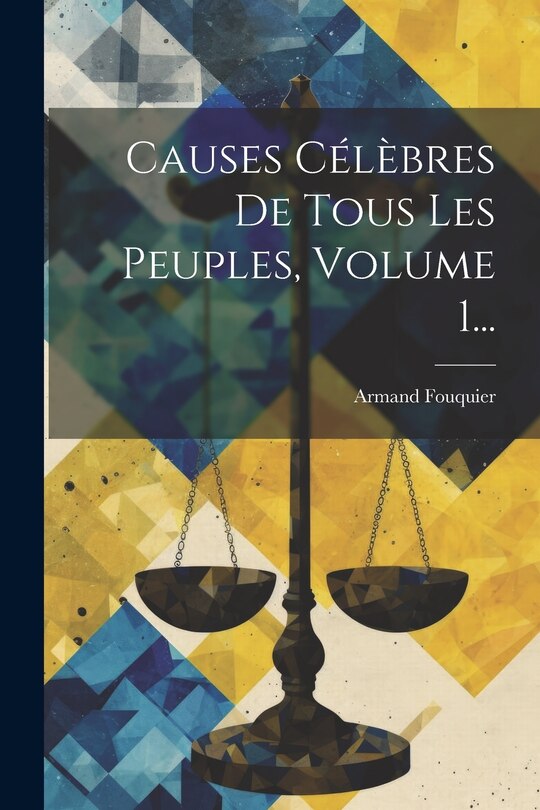 Front cover_Causes C&eacute;l&egrave;bres De Tous Les Peuples, Volume 1...
