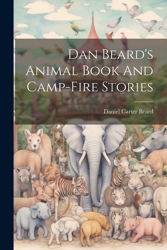 Front cover_Dan Beard's Animal Book And Camp-fire Stories