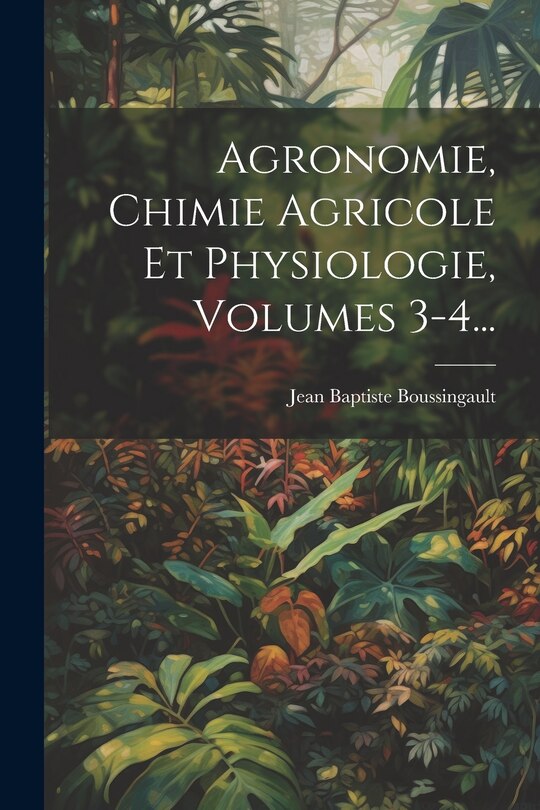 Front cover_Agronomie, Chimie Agricole Et Physiologie, Volumes 3-4...