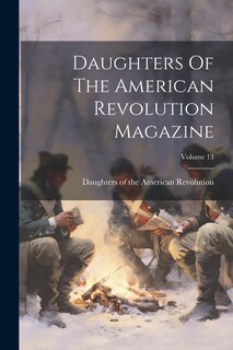 Front cover_Daughters Of The American Revolution Magazine; Volume 13