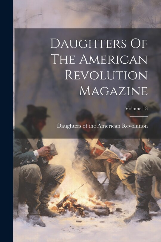 Front cover_Daughters Of The American Revolution Magazine; Volume 13