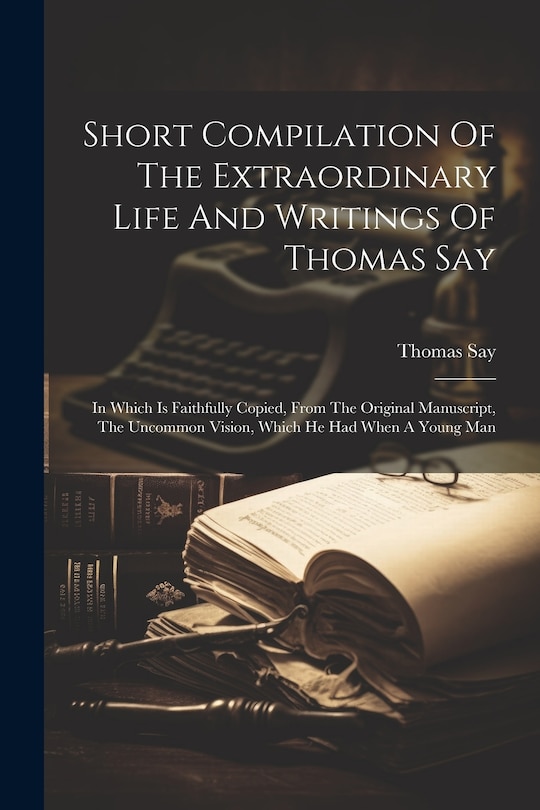 Couverture_Short Compilation Of The Extraordinary Life And Writings Of Thomas Say