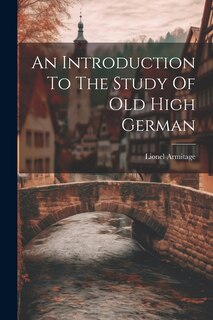 Couverture_An Introduction To The Study Of Old High German