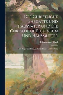 Front cover_Der Christliche Ehegatte Und Hausvater Und Die Christliche Ehegattin Und Hausmutter