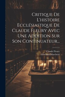 Front cover_Critique De L'histoire Ecclésiastique De Claude Fleury Avec Une Addition Sur Son Continuateur...